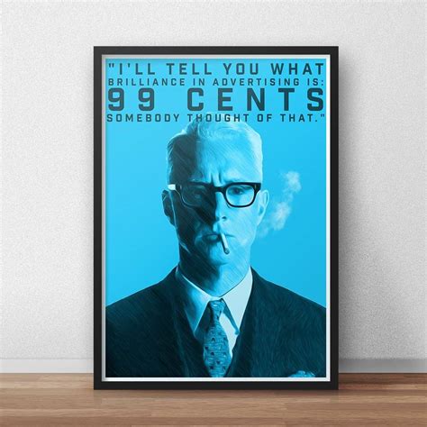 Roger Sterling - Mad Men - Roger Sterling Quote - 99 Cents Is Brilliant ...