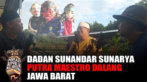 Perjalanan Dalang Putra Giri Harja Yang Fenomenal Dadan Sunandar