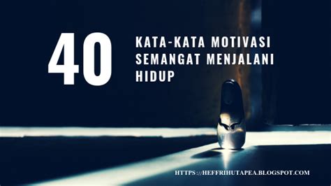 40 Kata-Kata Motivasi Semangat Menjalani Hidup - Heffri Hutapea Blog