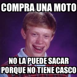 Meme Bad Luck Brian Compra Una Moto No La Puede Sacar Porque No Tiene