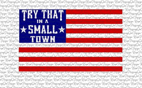 Try That In A Small Town Svg Digital Download Etsy