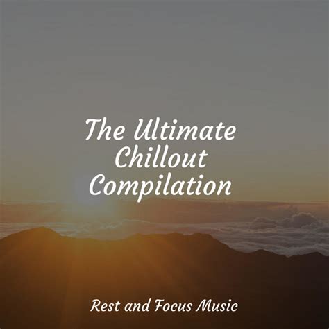 The Ultimate Chillout Compilation Album By Deep Sleep Music Academy