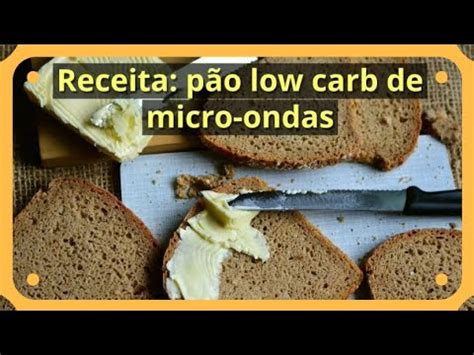 Receita de Pão Low Carb de Micro Ondas Receitas Low Carb YouTube