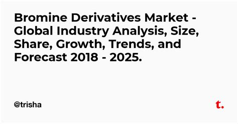 Bromine Derivatives Market Global Industry Analysis Size Share