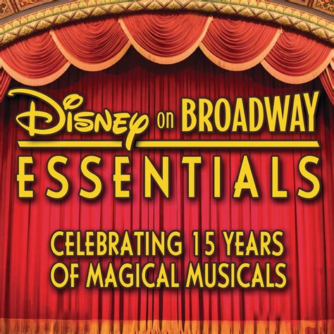 ‎disney On Broadway Essentials Celebrating 15 Years Of Magical Musicals By Various Artists On