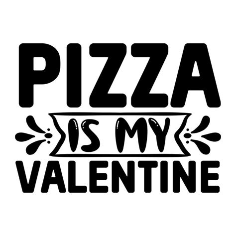 Premium Vector Pizza Is My Valentine Svg