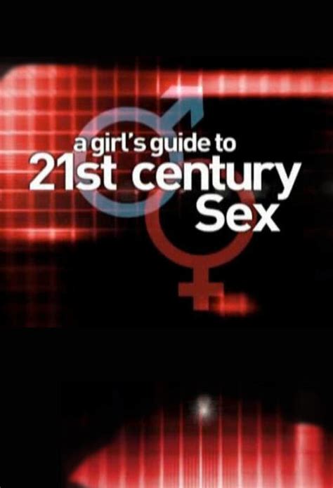 A Girl S Guide To 21st Century Sex All Episodes Trakt