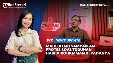 Mahfud Md Sampaikan Protes Soal Tuduhan Habiburohkmman Kepadanya Youtube