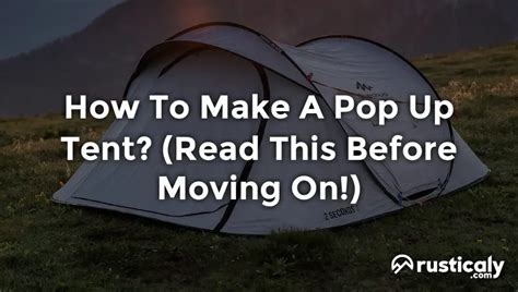 How To Make A Pop Up Tent? (Read This Before Moving On!)