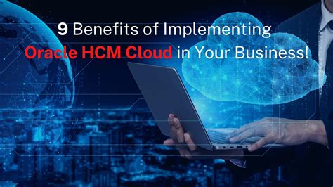 Oracle Cloud Hcm And Its Benefits For Your Business