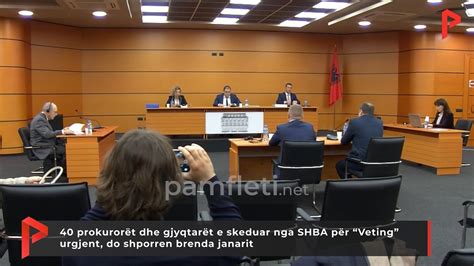 40 Prokurorët Dhe Gjyqtarët E Skeduar Nga Shba Për “veting” Urgjent Do