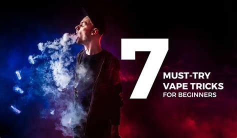 7 Must Try Vape Tricks For Beginners Vape Jucce Uk