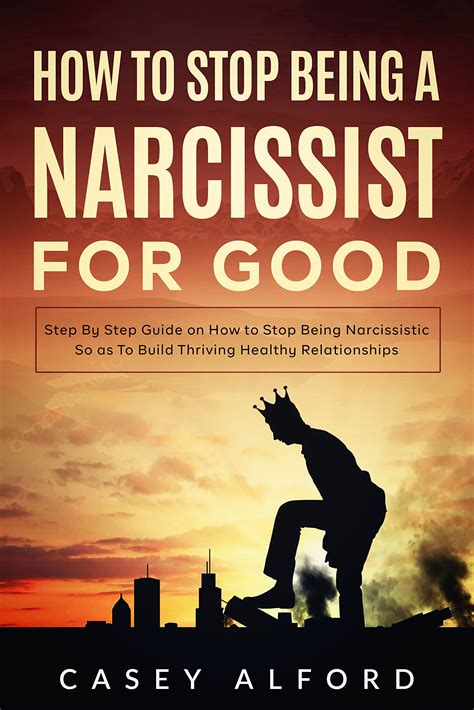 How To Stop Being A Narcissist For Good Step By Step Guide On How To Stop Being Narcissistic So