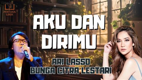 Ari Lasso Bunga Citra Lestari Aku Dan Dirimu Lirik Lagu YouTube