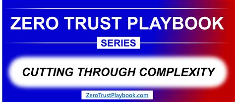 Zero Trust Playbook Cutting Through The Complexity