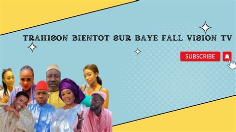 TRAHISON BANDE ANNONCE BIENTOT SUR BAYE FALL VISION TV YouTube