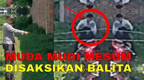 Viral Video Muda Mudi Berbuat Mesum Disaksikan Balita L Dua Sejoli