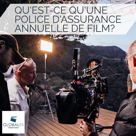 Qu Est Ce Qu Une Police D Assurance Annuelle De Film