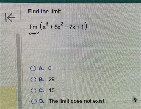 Solved Find The Limitlimx→2x35x2 7x1a 0b 29c 15d