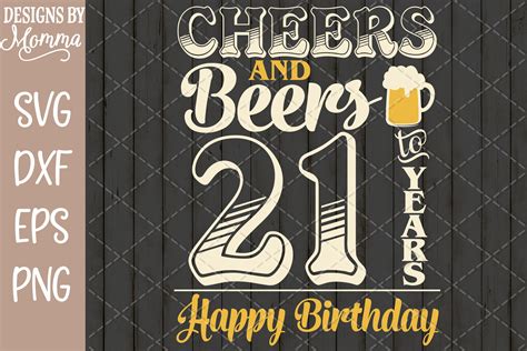 Cheers And Beers To 21 Years Birthday Svg 354845 Cut Files Design