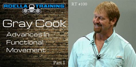 Rdellatraining Gray Cook On Advances In Functional Movement Part I