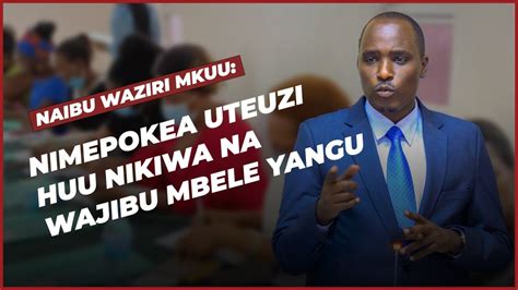 Naibu Waziri Mkuu Dotto Biteko Nimepokea Uteuzi Huu Nikiwa Na Wajibu