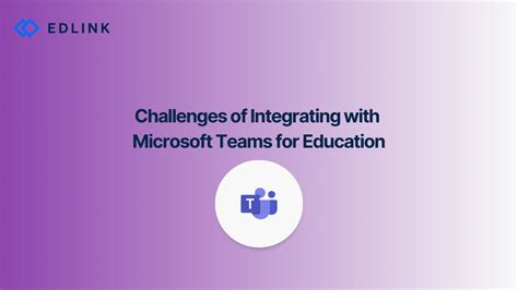 Challenges Of Integrating With Microsoft Teams Edlink