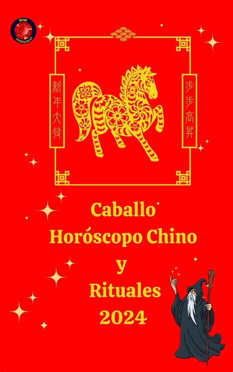 Caballo Horóscopo Chino Y Rituales 2024 Ebook By Alina A Rubi Epub