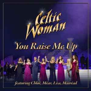 Celtic Woman Featuring Chlo M Av Lisa M Ir Ad You Raise Me Up