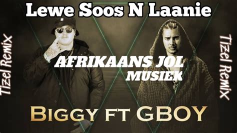 Biggy Lewe Soos N Laanie Ft Gboy Tizel Remix Afrikaans Jol Musiek