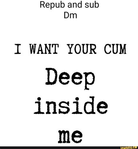 Repub And Sub Din I Want Your Cum Deep Inside Me Ifunny