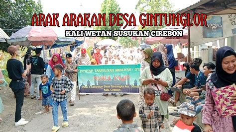 Arak Arakan Desa Gintung Lor 2024 Nurul Yaqin Susukan Cirebon YouTube