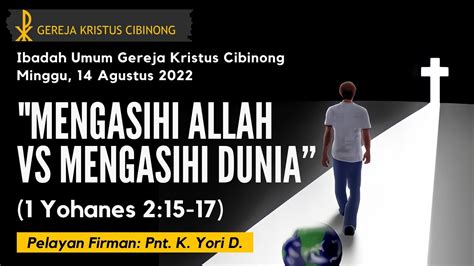 Ibadah Umum Gereja Kristus Cibinong Minggu 14 Agustus 2022 Mulai Pk