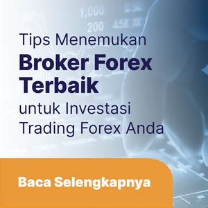 5 Tips Memilih Broker Forex Terbaik