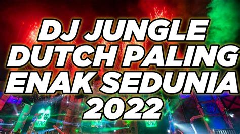 Dj Jungle Dutch Paling Enak Sedunia 2022 Super Bass Youtube