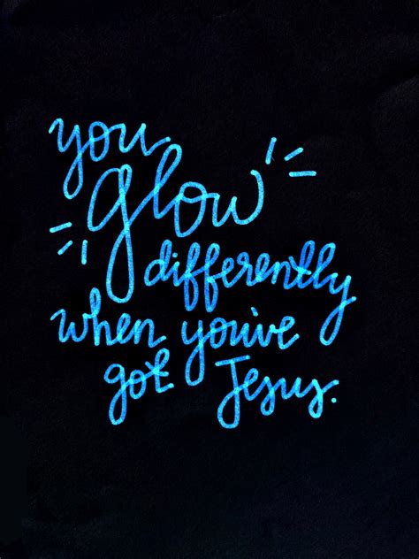 You glow differently when you’ve got Jesus! | Jesus Faith Christian ...