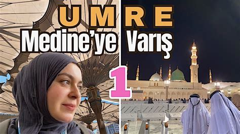 Umre Vlog 1 Medineye Varış Umre Turu Umre Ziyareti Suudi