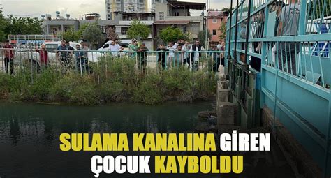 Sulama Kanal Na Giren Ocuk Kayboldu Gazette