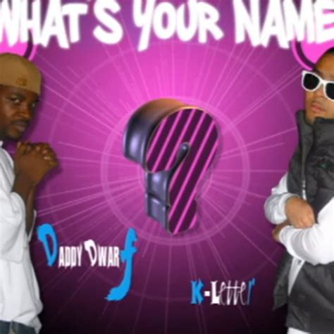 Stream K Letter Whats Your Name Feat Daddy Dwarf By K Letter