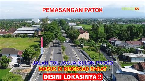 Update Pemasangan Patok Jalan Tol Jogja Kulon Progo Trase Tol Masuk Ke