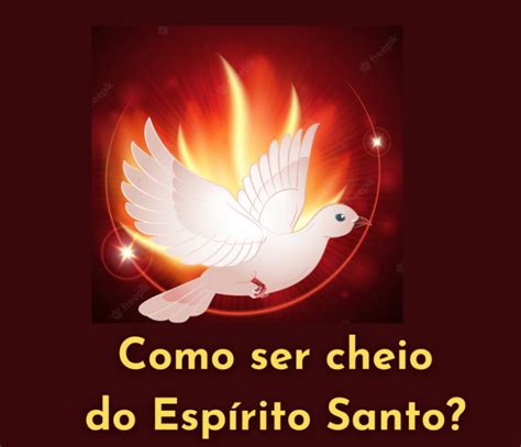 Como Ser Cheio Do Esp Rito Santo Unidos Na F O Site Da Fam Lia Crist