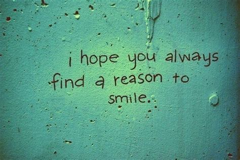 I Hope You Always Find A Reason To Smile Pictures Photos And Images