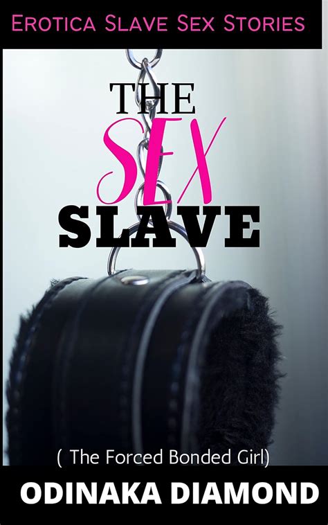 Amazon THE SEX SLAVE The Forced Bonded Girl EROTICA Erotica Short Reads Sex Bondage