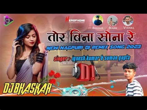 TOR BINA SONA RE NEW NAGPURI DJ REMIX SONG 2023 SINGER IGNESH