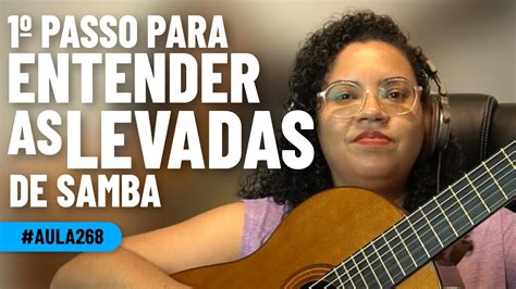 Descubra o 1º Passo para Entender as Levadas de Samba YouTube