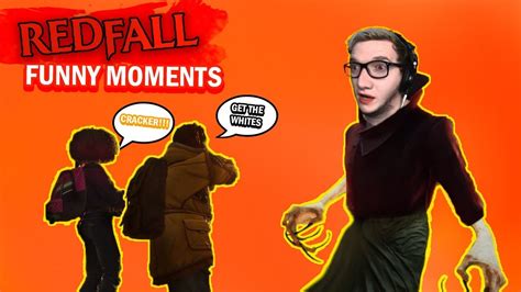 Redfall Funny Moments Get The Whites Youtube