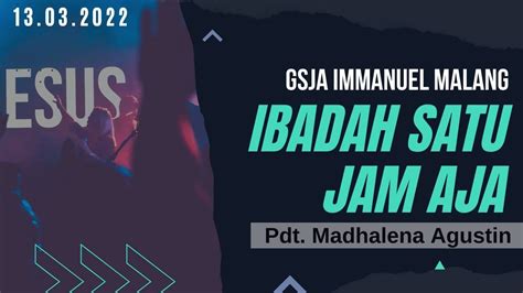 Ibadah Satu Jam Saja Gsja Immanuel Malang Maret Youtube