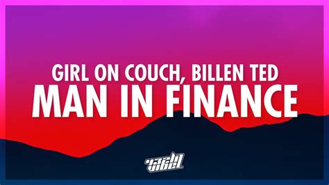 Girl On Couch Billen Ted Man In Finance G Trust Fund Lyrics