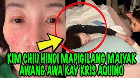 Kim Chiu Hindi Mapigilang Maiyak Awang Awa Kay Kris Aquino Youtube