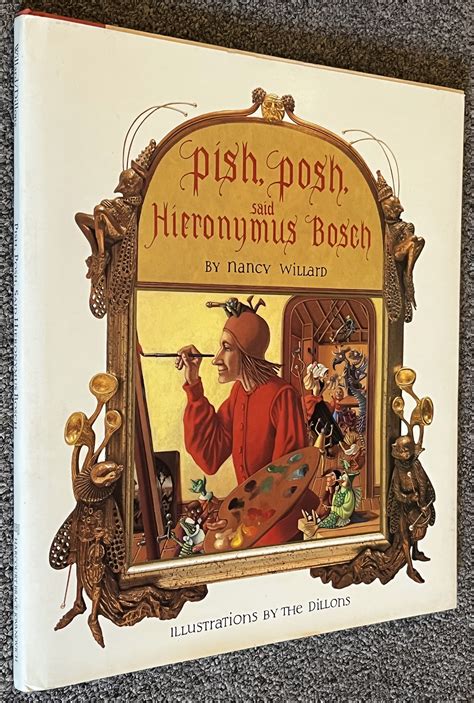 Pish Posh Said Hieronymus Bosch By Willard Nancy And Leo And Diane